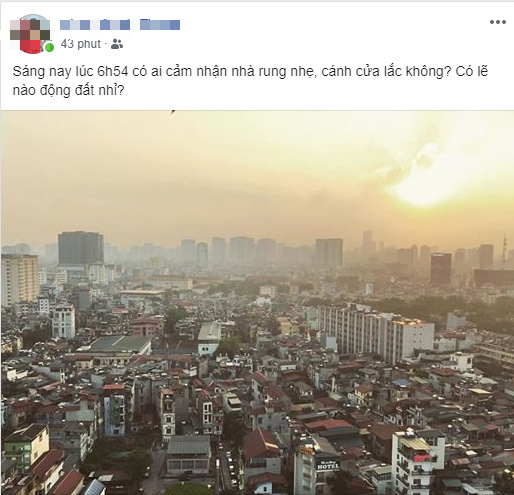 Facebook của nhiều cư dân mạng tại Hà Nội cho biết họ cảm thấy có rung lắc nhẹ sáng sớm nay, đặc biệt với cư dân ở các tòa chung cư cao tầng - Ảnh chụp màn hình